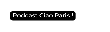 Podcast Ciao Paris